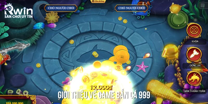 Bắn c&aacute; 999 &ndash; Tr&ograve; chơi săn thưởng kịch t&iacute;nh dưới đại dương ảo