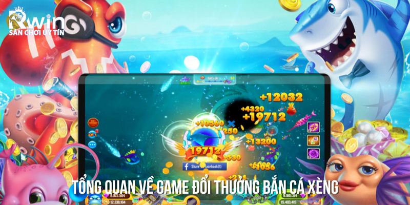 Tổng quan về bắn c&aacute; x&egrave;ng &ndash; Điểm cược hấp dẫn bậc nhất Ch&acirc;u &Aacute;