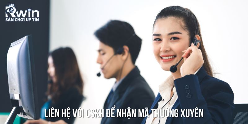 Trao đổi với đội ngũ hỗ trợ để nhận m&atilde; code thường xuy&ecirc;n