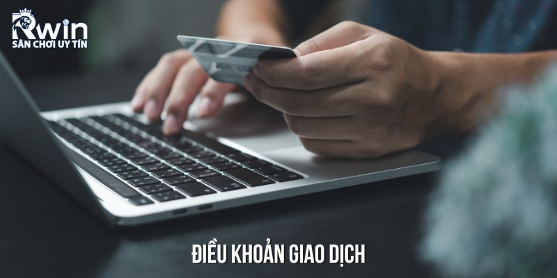 Điều khoản điều kiện được thiết lập li&ecirc;n quan đến qu&aacute; tr&igrave;nh giao dịch