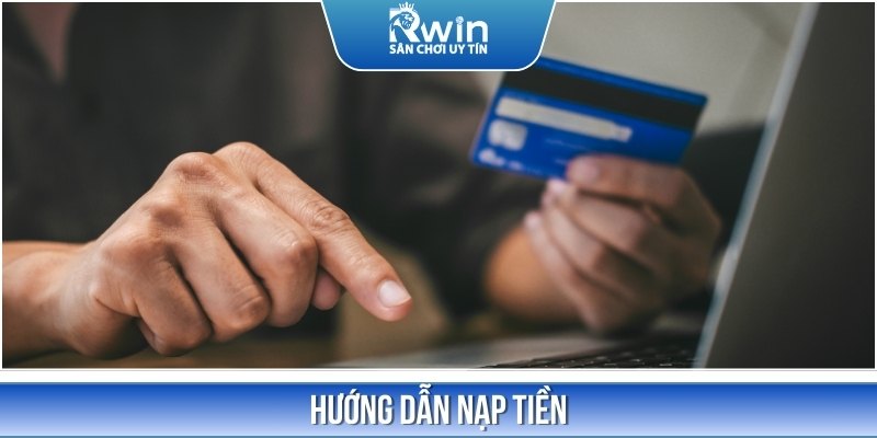 Hướng dẫn c&aacute;ch nạp tiền v&agrave;o t&agrave;i khoản chỉ với 4 bước thực hiện