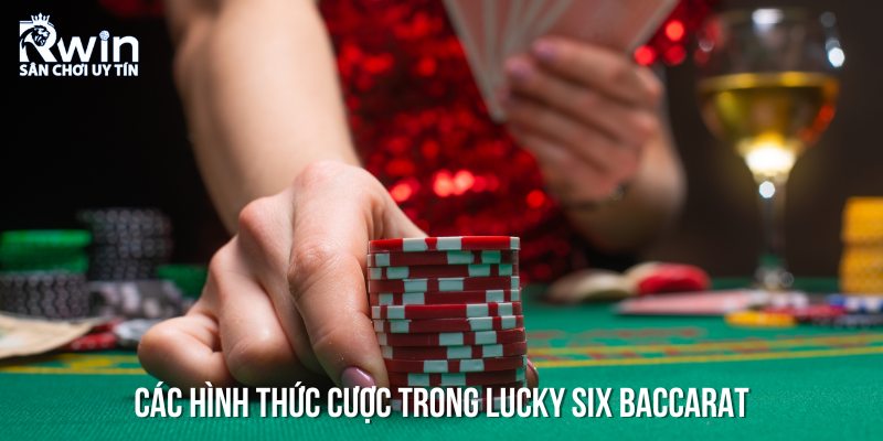 Th&ocirc;ng tin chi tiết về c&aacute;ch chơi Lucky Six Baccarat