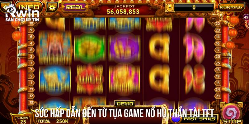 Những ưu điểm khi chơi game nổ hũ Thần T&agrave;i TFT