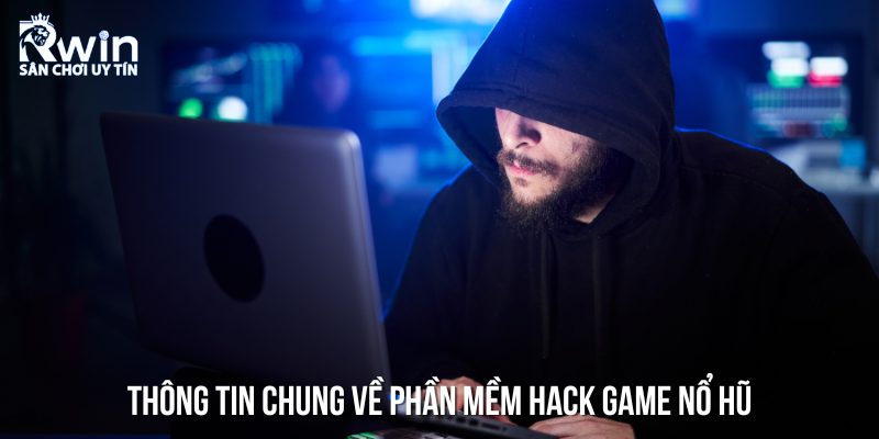 Kh&aacute;i niệm phần mềm hack game nổ hũ l&agrave; g&igrave;