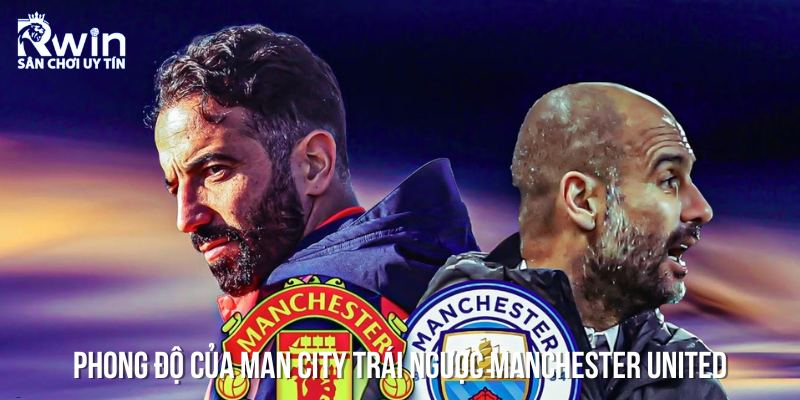MU v&agrave; Man City &ndash; Cặp đối thủ c&ugrave;ng th&agrave;nh phố với phong độ tr&aacute;i ngược