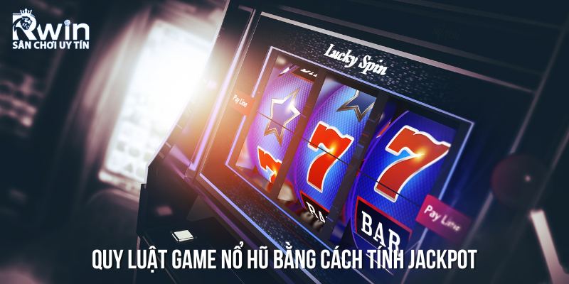 T&iacute;nh to&aacute;n thời điểm nổ jackpot