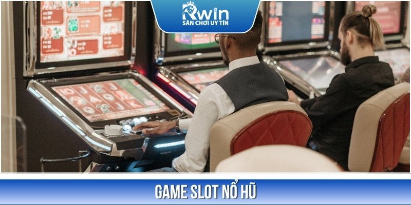 Slot Nổ hũ l&agrave; sản phẩm giải tr&iacute; ăn kh&aacute;ch nhất của nh&agrave; c&aacute;i RWIN