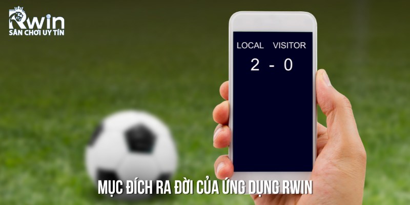 App c&aacute; cược RWIN ra đời nhằm đ&aacute;p ứng mọi nhu cầu của game thủ