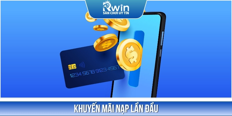 Ưu đ&atilde;i nạp đầu thưởng l&ecirc;n đến 100% gi&aacute; trị số tiền nạp